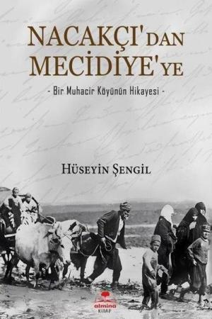 Nacakçı'dan Mecidiye'ye Bir Muhacir Köyünün Hikayesi
