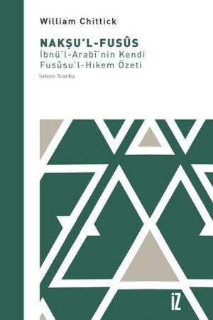 Nakşu'l-Fusûs İbnü'l-Arab'i'nin Kendi Fusûsu'l-Hıkem Özeti