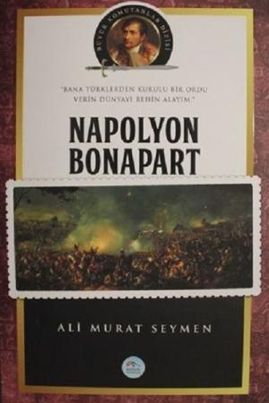 Napolyon Bonapart / Büyük Komutanlar Dizisi