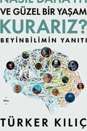 Nasıl Daha İyi ve Güzel Bir Yaşam Kurarız? Beyinbilimin Yanıtı