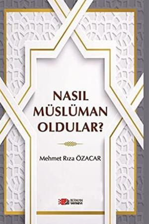 Nasıl Müslüman Oldular ?