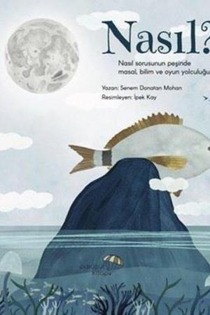 Nasıl Nasıl Sorusunun Peşinde Masal, Bilim, Oyun Yolculuğu