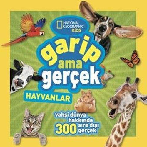 National Geographic Kıds - Garip Ama Gerçek - Hayvanlar