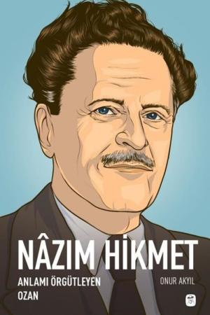 Nazım Hikmet: Anlamı Örgütleyen Ozan