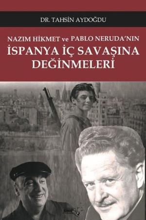 Nazım Hikmet ve Pablo Neruda'nın İspanya İç Savaşı Üzerine Değinmeleri
