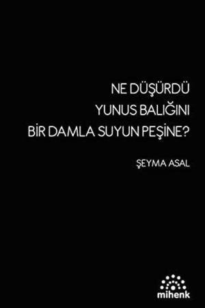 Ne Düşürdü Yunus Balığını Bir Damla Su'yun Peşine?