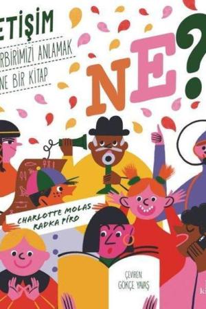 Ne? İletişim ve Birbirimizi Anlamak Üzerine Bir Kitap