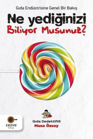 Ne Yediğinizi Biliyor Musunuz? / Gıda Dedektifi