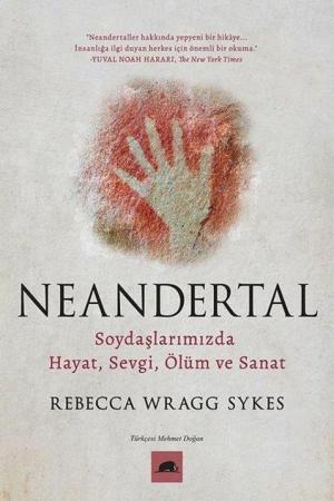 Neandertal Soydaşlarımızda Hayat, Sevgi, Ölüm ve Sanat