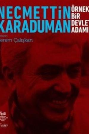 Necmettin Karaduman: Örnek Bir Devlet Adamı