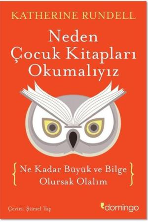 Neden Çocuk Kitapları Okumalıyız Ne Kadar Büyük ve Bilge Olursak Olalım