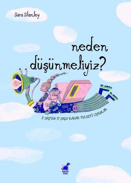 Neden Düşünmeliyiz? 3 Yaştan 11 Yaşa Kadar Felsefi Oyun