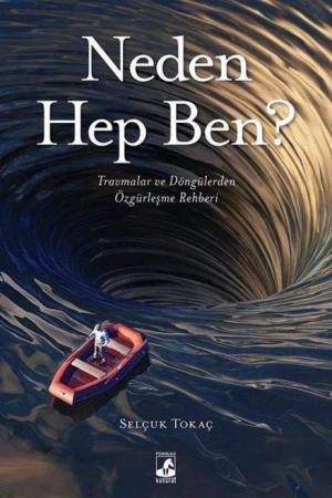 Neden Hep Ben? -Travmalar ve Döngülerden