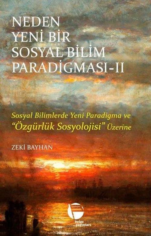Neden Yeni Bir Sosyal Bilim Paradigması 2. Cilt Sosyal Bilimlerde Yeni Paradigma ve Özgürlük Sosyolojisi Üzerine