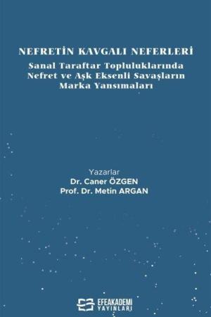 Nefretin Kavgalı Neferleri: Sanal Taraftar Topluluklarında Nefret ve Aşk Eksenli Savaşların Marka Yansımaları