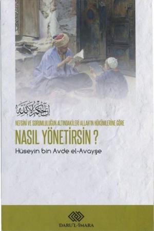 Nefsini ve Sorumluluğun Altındakileri Allah'ın Hükümlerine Göre Nasıl Yönetirsin?
