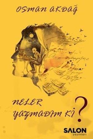 Neler Yazmadım ki?
