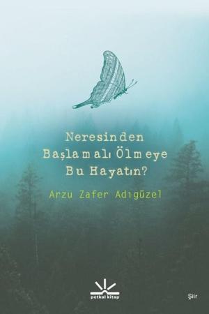 Neresinden Başlamalı Ölmeye Bu Hayatın
