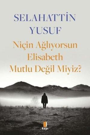 Niçin Ağlıyorsun Elisabeth Mutlu Değil Miyiz?