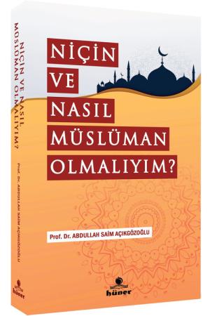 Niçin ve Nasıl Müslüman Olmalıyım ?