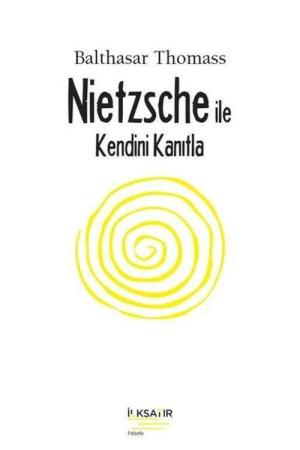 Nietzsche İle Kendini Kanıtla