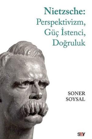 Nietzsche: Perspektivizm, Güç İstenci, Doğruluk