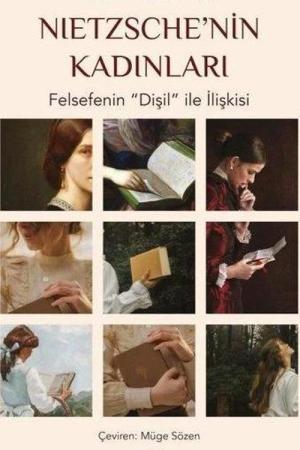 Nietzsche’nin Kadınları Felsefenin “Dişil” ile İlişkisi