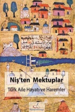 Niş'ten Mektuplar Türk Aile Hayatı ve Haremler
