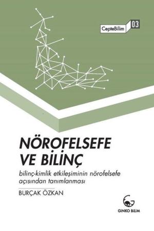 Nörofelsefe ve Bilinç Bilinç-Kimlik Etkileşiminin Nörofelsefe Açısından Açıklanması
