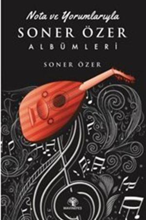Nota Ve Yorumlarıyla Soner Özer Albümleri