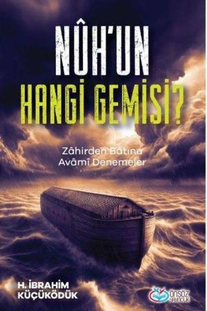 Nûh'un Hangi Gemisi ? Zahirden Batına Avami Denemeler