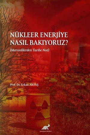 Nükleer Enerjiye Nasıl Bakıyoruz? (Mersinlilerden Tarihe Not)