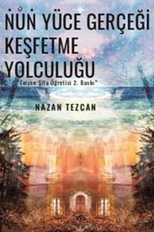 Nun Yüce Gerçeği Keşfetme Yolculuğu Enizen Şifa Öğretisi