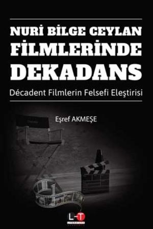 Nuri Bilge Ceylan Filmlerinde Dekadans Décadent Filmlerin Felsefi Eleştirisi