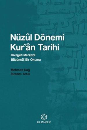 Nüzûl Dönemi Kur'an Tarihi Rivayet Merkezli Bütüncül Bir Okuma