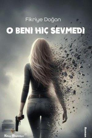 O Beni Hiç Sevmedi