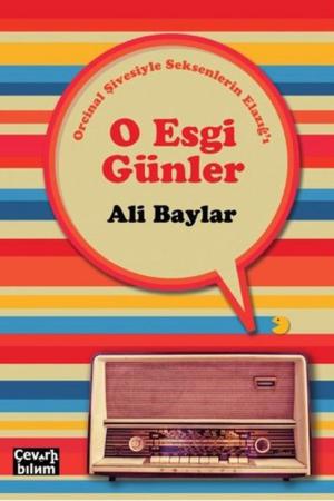 O Esgi Günler Orcinal Şivesiyle Seksenlerin Elazığ'ı