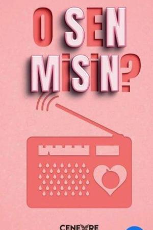 O Sen Misin?