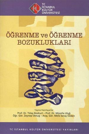 Öğrenme ve Öğrenme Bozuklukları 18-19 Nisan 2009, 2. Eğitim Psikolojisi Sempozyumu, İstanbul Kültür Üniversitesi, Bildiriler Kitabı