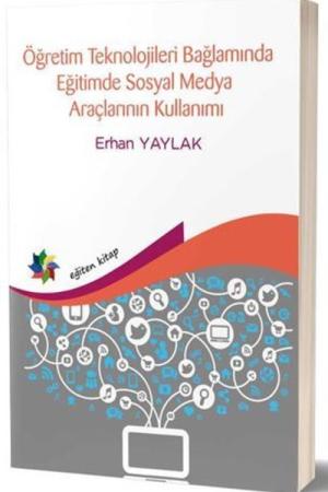 Öğretim Teknolojileri Bağlamında Eğitimde Sosyal Medya Araçlarının Kullanımı