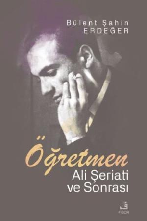 Öğretmen Ali Şeriati ve Sonrası