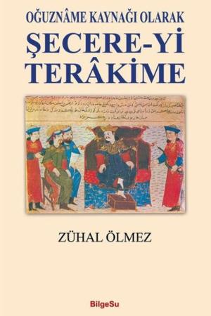 Oğuzname Kaynağı Olarak Şecere-yi Terakime