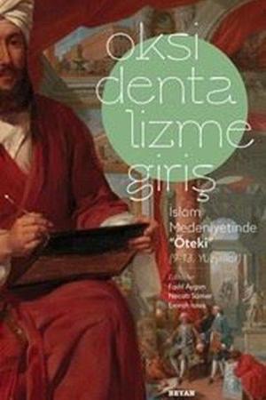 Oksidentalizme Giriş / İslam Medeniyetinde ''Öteki'' (9-13 Yüzyıl)