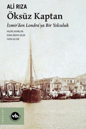 Öksüz Kaptan İzmir’den Londra’ya Bir Yolculuk
