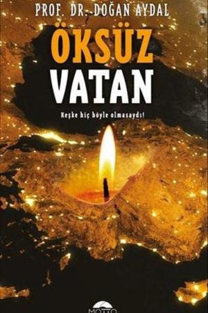 Öksüz Vatan Keşke Hiç Böyle Olmasaydı!