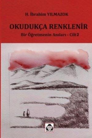 Okudukça Renklenir Bir Öğretmenin Anıları Cilt 1