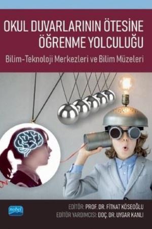Okul Duvarlarının Ötesine Öğrenme Yolculuğu Bilim-Teknoloji Merkezleri ve Bilim Müzeleri