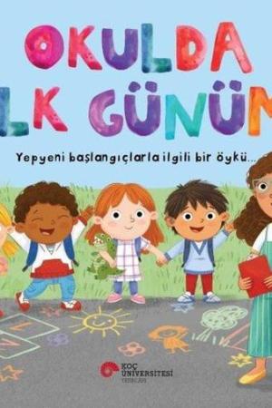 Okulda İlk Günüm / Yepyeni Başlangıçlarla İlgili Bir Öykü