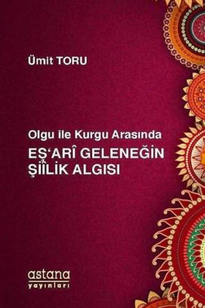 Olgu ile Kurgu Arasında Eş'ari Geleneğin Şiilik Algısı