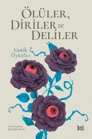 Ölüler, Diriler ve Deliler: Gotik Öyküler
